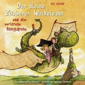 «Der kleine Zauberer Wackelzahn und die verlorene Königskrone» by Ralf Leuther