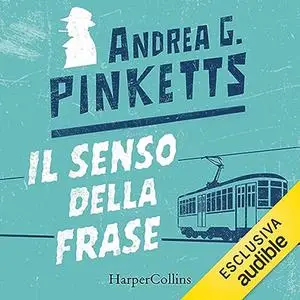 «Il senso della frase» by Andrea G. Pinketts