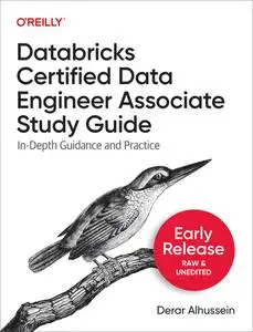 Databricks Certified Data Engineer Associate Study Guide (Early Release)