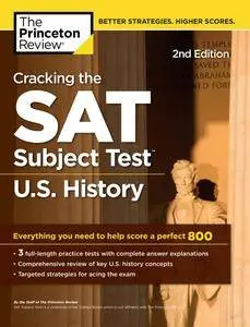 Cracking the SAT Subject Test in U.S. History: Everything You Need to Help Score a Perfect 800, 2nd Edition