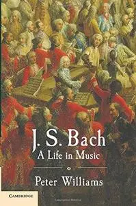 J. S. Bach: A Life in Music