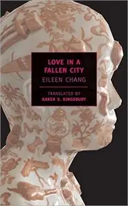 Love in a Fallen City (New York Review Books Classics)