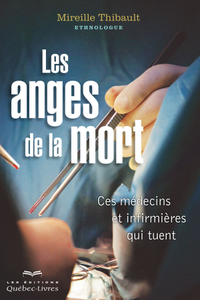 Mireille Thibault, "Les anges de la mort - Ces médecins et infirmières qui tuent"