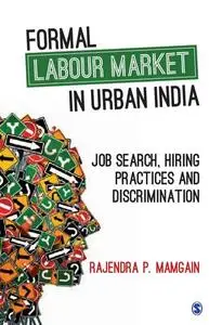 Formal Labour Market in Urban India: Job Search, Hiring Practices and Discrimination