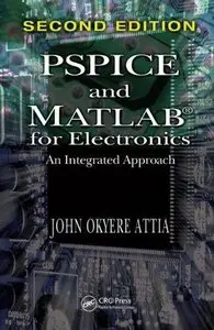 PSPICE and MATLAB for Electronics: An Integrated Approach, 2nd edition (Repost)
