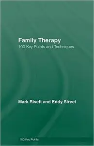Family Therapy: 100 Key Points and Techniques 1st Edition