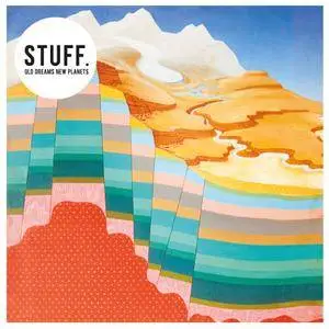 STUFF. - Old Dreams New Planets (2017/2018)