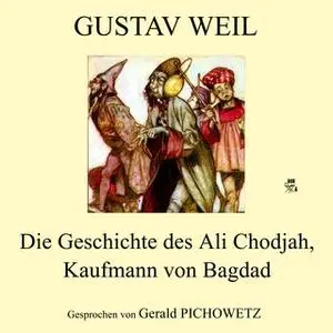 «Die Geschichte des Ali Chodjah, Kaufmann von Bagdad» by Gustav Weil