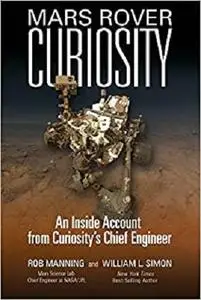 Mars Rover Curiosity: An Inside Account from Curiosity's Chief Engineer