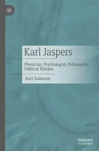 Karl Jaspers: Physician, Psychologist, Philosopher, Political Thinker