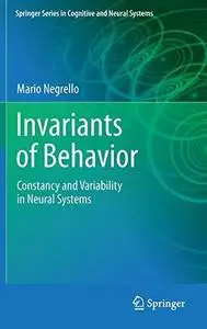 Invariants of Behavior: Constancy and Variability in Neural Systems