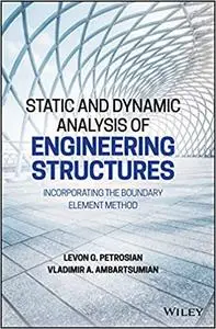 Static and Dynamic Analysis of Engineering Structures: Incorporating the Boundary Element Method