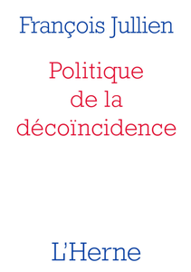 François Jullien, "Politique de la décoïncidence"