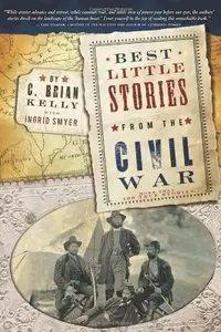 Best Little Stories from the Civil War, 2E: More than 100 true stories