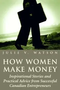 Julie V. Watson - How Women Make Money