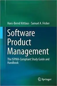 Software Product Management: The ISPMA-Compliant Study Guide and Handbook