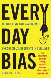 Everyday Bias: Identifying and Navigating Unconscious Judgments in Our Daily Lives (Updated Edition)
