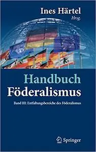 Handbuch Föderalismus - Föderalismus als demokratische Rechtsordnung und Rechtskultur in Deutschland, Europa und der Welt