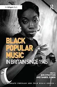 Black Popular Music in Britain Since 1945