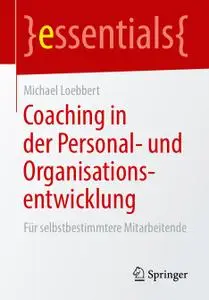 Coaching in der Personal- und Organisationsentwicklung: Für selbstbestimmtere Mitarbeitende