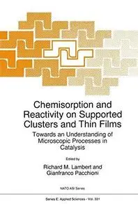 Chemisorption and Reactivity on Supported Clusters and Thin Films: Towards an Understanding of Microscopic Processes in Catalys