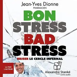 Jean-Yves Dionne, "Bon stress, bad stress: Briser le cercle infernal"