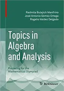 Topics in Algebra and Analysis: Preparing for the Mathematical Olympiad (Repost)