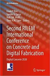 Second RILEM International Conference on Concrete and Digital Fabrication: Digital Concrete 2020