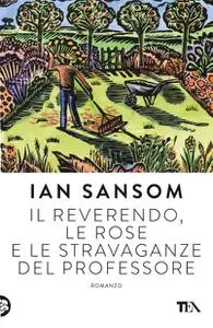 Il reverendo, le rose e le stravaganze del professore - Ian Sansom