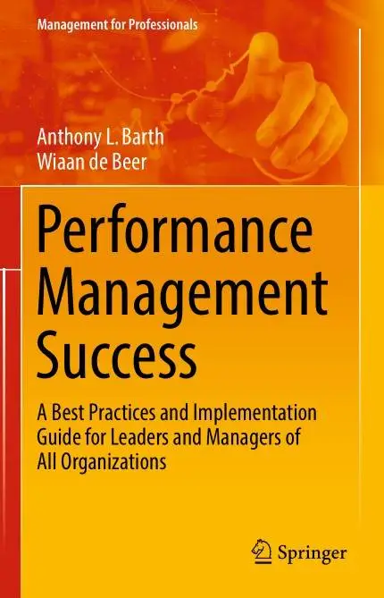 Performance Management Success: A Best Practices and Implementation Guide for Leaders and Managers of All Organizations