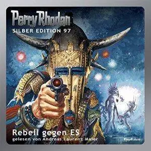 Rebell gegen ES (Perry Rhodan Silber Edition 97)