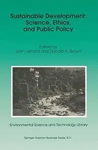 Sustainable Development: Science, Ethics, and Public Policy