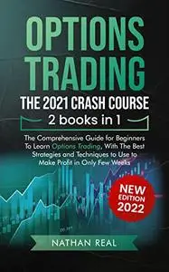 Options Trading: The 2021 CRASH COURSE (2 books in 1)