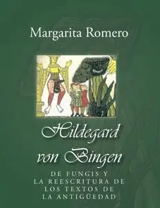 Hildegard von Bingen: de fungis y la reescritura de los textos de la antigüedad