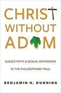 Christ Without Adam: Subjectivity and Sexual Difference in the Philosophers' Paul