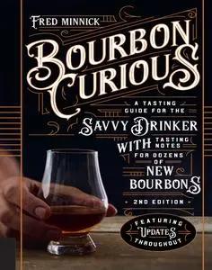 Bourbon Curious: A Tasting Guide for the Savvy Drinker with Tasting Notes for Dozens of New Bourbons