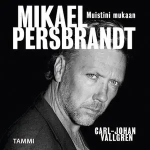 «Mikael Persbrandt - Muistini mukaan» by Carl-Johan Vallgren