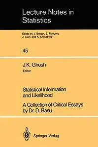 Statistical Information and Likelihood: A Collection of Critical Essays by Dr. D. Basu