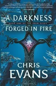 A Darkness Forged in Fire: Book One of the Iron Elves (The Iron Elves)