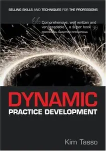 Dynamic Practice Development: Selling Skills and Techniques for the Professions [Repost]