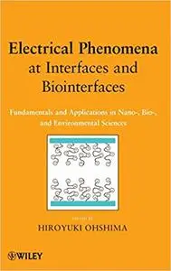 Electrical Phenomena at Interfaces and Biointerfaces: Fundamentals and Applications in Nano-, Bio-, and Environmental Sc