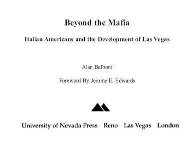 "Beyond the Mafia: Italian Americans and the Development of Las Vegas" by Alan Richard Balboni 