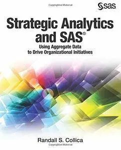Strategic Analytics and SAS: Using Aggregate Data to Drive Organizational Initiatives