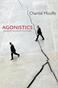 Agonistics: Thinking The World Politically (Repost)