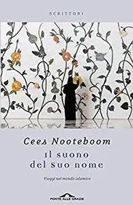 Cees Nooteboom - Il suono del Suo nome (Repost)