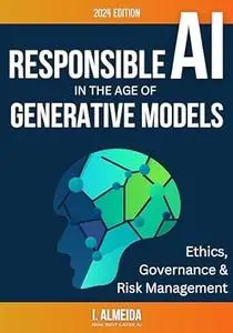 Responsible AI in the Age of Generative Models: Governance, Ethics and Risk Management