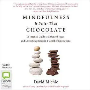 Mindfulness Is Better than Chocolate [Audiobook]