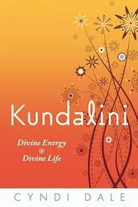 Kundalini: Divine Energy, Divine Life