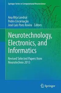 Neurotechnology, Electronics, and Informatics: Revised Selected Papers from Neurotechnix 2013 (Repost)