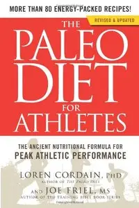 The Paleo Diet for Athletes: The Ancient Nutritional Formula for Peak Athletic Performance [Repost]
